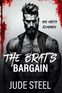 Jude Steel — The Brat's Bargain: A Brat/Tamer MM Mafia Romance