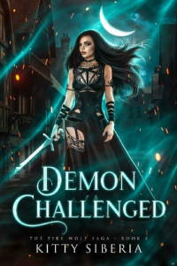 Kitty Siberia — Demon Challenged: The Fire Wolf Saga Book 2