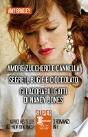 Amy Bratley — Amore zucchero e cannella - Segreti, bugie e cioccolato - Gli adorabili gatti di Nancy Jones