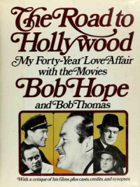 Bob and Thomas, Bob Hope — The Road To Hollywood - My Forty-year Love Affair With The Movies - With A Critique Of His Films, Plus Casts, Credits...