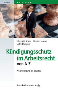 Schulz, Georg-R., Jarvers, Stephan., Gerauer — Kündigungsschutz im Arbeitsrecht von A-Z