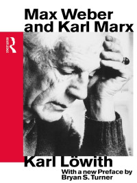 L̈owith, Karl — Max Weber and Karl Marx