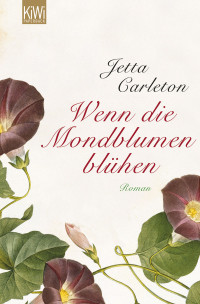 Carleton, Jetta [Carleton, Jetta ] — Wenn die Mondblumen blühen