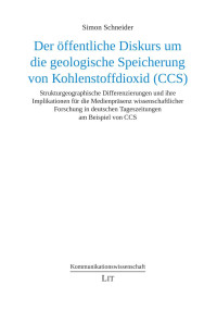 Simon Schneider — Der öffentliche Diskurs um die geologische Speicherung von Kohlenstoffdioxid (CCS)