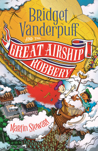 Martin Stewart — Bridget Vanderpuff and the Great Airship Robbery