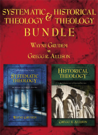 Wayne A. Grudem;Gregg Allison; — Systematic Theology/Historical Theology Bundle