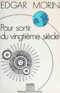 Edgar Morin — Pour sortir du vingtième siècle