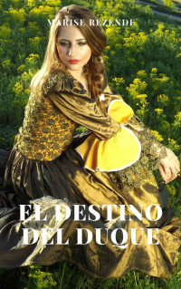 Rezende, Marise — El destino del duque (Spanish Edition)