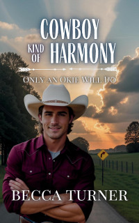 Becca Turner — Cowboy Kind of Harmony (Only an Okie Will Do, #6)