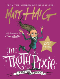 Matt Haig — The Truth Pixie Goes to School