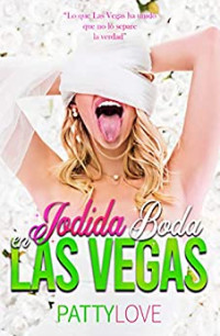 Love, Patty — Jodida Boda en Las Vegas (Spanish Edition)