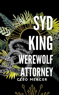 Cleo Mercer — Syd King: Werewolf Attorney