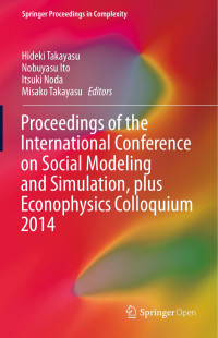 Hideki Takayasu & Nobuyasu Ito & Itsuki Noda & Misako Takayasu — Proceedings of the International Conference on Social Modeling and Simulation, plus Econophysics Colloquium 2014