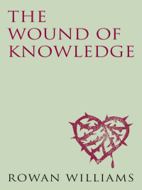 Rowan Williams — The Wound of Knowledge