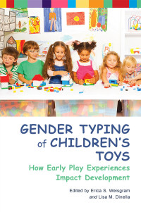 Weisgram, Erica S.;Dinella, Lisa M.; & Lisa M. Dinella — Gender Typing of Children's Toys