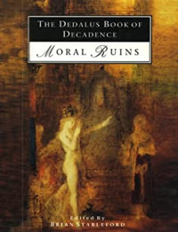 Brian Stableford — The Dedalus Book of Decadence: (Moral Ruins)
