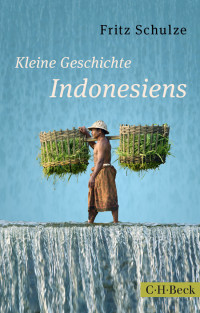 Fritz Schulze; — Kleine Geschichte Indonesiens