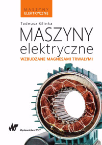 Tadeusz Glinka; — Maszyny elektryczne wzbudzane magnesami trwaymi