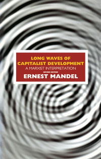 Ernest Mandel; — Long Waves of Capitalist Development