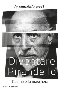 Annamaria Andreoli — Diventare Pirandello