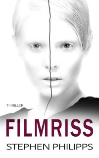 Stephen Philipps [Philipps, Stephen] — Filmriss (German Edition)