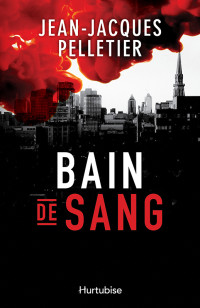 Pelletier, Jean-Jacques — Bain de sang