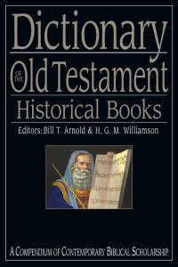 Bill T. Arnold;H. G. M. Williamson; — Dictionary of the Old Testament: Historical Books