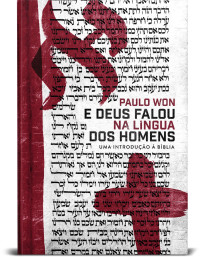 Paulo Won — E Deus Falou Na Lingua Dos Homens - uma introducao a Biblia (Em Portugues do Brasil)