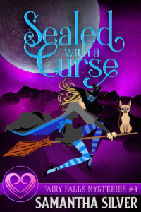Samantha Silver Et El — Sealed with a Curse - Fairy Falls Cozy Mystery 04