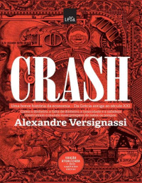 Alexandre Versignassi — Crash: Uma Breve Historia da Economia: Da Grecia Antiga ao Seculo XXI - PDFDrive.com