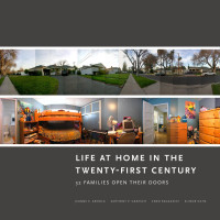 Jeanne E. Arnold, Anthony P. Graesch, Enzo Ragazzini, Elinor Ochs — Life at Home in the Twenty-First Century: 32 Families Open Their Doors