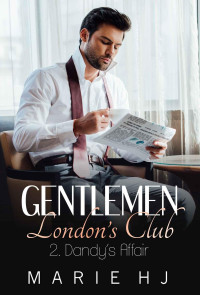 Marie HJ — Gentlemen London's Club ~2 Dandy's Affair (French Edition)