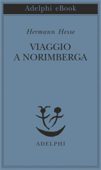 Hermann Hesse — Viaggio a Norimberga