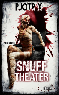 Pjotr X — Snuff Theater: Snuff-Thriller (German Edition)