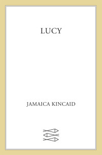 Jamaica Kincaid — Lucy
