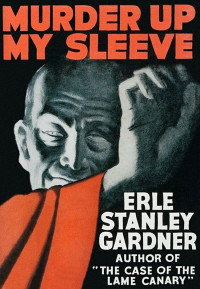 Erle Stanley Gardner — Murder Up My Sleeve