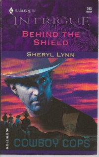 Sheryl Lynn [Lynn, Sheryl] — Behind the Shield (Mills & Boon Intrigue) (Cowboy Cops, Book 1)