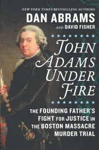 Abrams, Dan — John Adams Under Fire