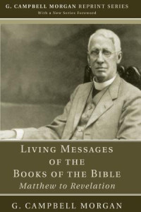 G. Campbell Morgan; — Living Messages of the Books of the Bible