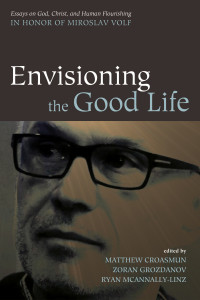 Matthew Croasmun;Zoran Grozdanov;Ryan McAnnally-Linz; — Envisioning the Good Life