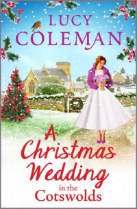 Lucy Coleman — A Christmas Wedding in the Cotswolds