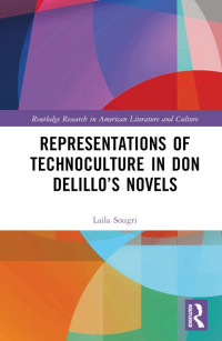 Laila Sougri; — Representations of Technoculture in Don DeLillo's Novels