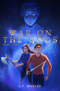 A. P. Mobley — War on the Gods - Books 1 and 2