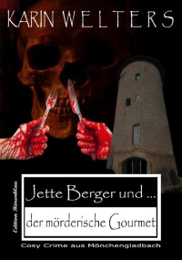 Karin Welters [Welters, Karin] — Jette Berger und der mörderische Gourmet
