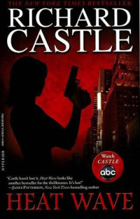 Richard Castle — Heat Wave (Nikki Heat 1)