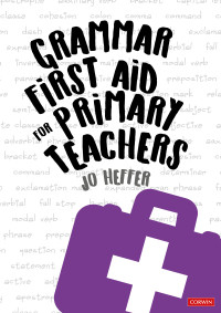 Jo Heffer; — Grammar First Aid for Primary Teachers