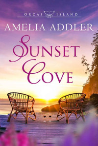 Amelia Addler — Sunset Cove (Orcas Island Book 1)