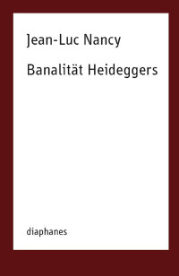 Jean-Luc Nancy; — Banalitt Heideggers