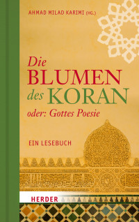 Karimi, Ahmad Milad — Die Blumen des Koran oder: Gottes Poesie