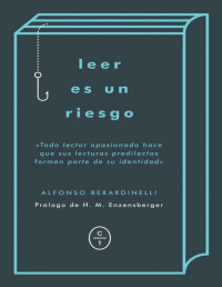 Alfonso Berardinelli — Leer es un riesgo